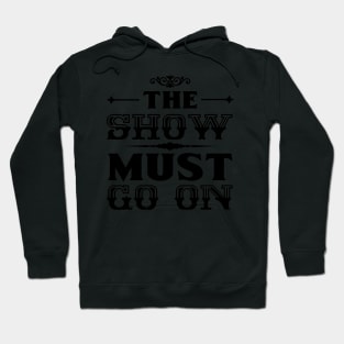 The Show Must Go On Hoodie